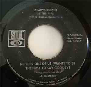 Gladys Knight And The Pips - Neither One Of Us (Wants To Be The First To Say Goodbye) / Can't Give It Up No More