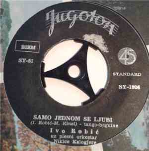 Ivo Robić - Samo Jednom Se Ljubi / Prva Ljubav