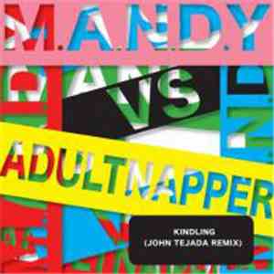 M.A.N.D.Y. Vs. Adultnapper - Kindling