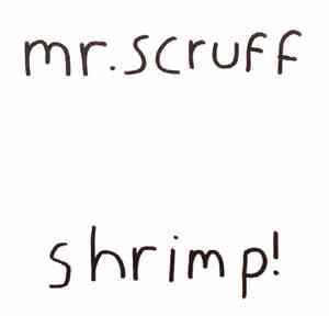 Mr. Scruff - Shrimp!