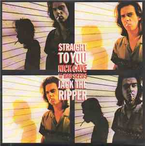 Nick Cave And The Bad Seeds - Straight To You / Jack The Ripper