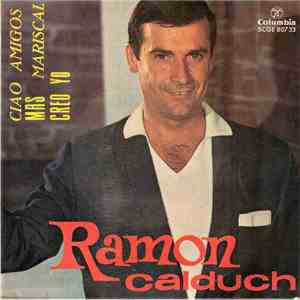Ramón Calduch - Ciao Amigos / Mas / Creo Yo / Mariscal