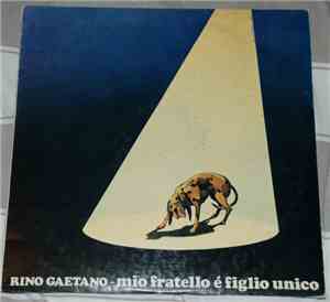 Rino Gaetano - Mio Fratello È Figlio Unico