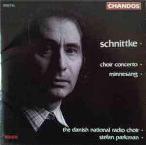 Schnittke - The Danish National Radio Choir, Stefan Parkman - Choir Concerto / Minnesang