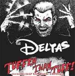 The Deltas - Tuffer Than Tuff / Live And Rockin'