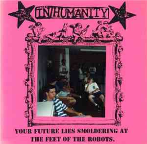 The In/HumⒶnity - Your Future Lies Smoldering At The Feet Of The Robots