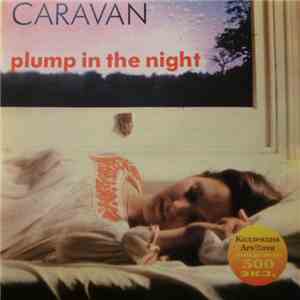 Caravan - For Girls Who Grow Plump In The Night