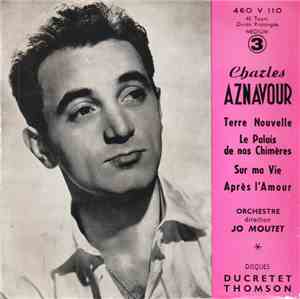 Charles Aznavour - 3 - Terre Nouvelle / Le Palais De Nos Chimères / Sur Ma Vie / Après L'amour