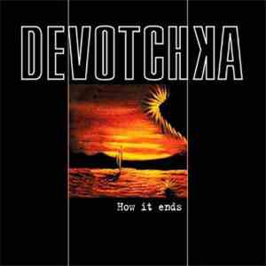 Devotchka - How It Ends