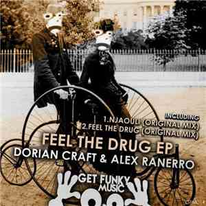 Dorian Craft & Alex Ranerro - Feel The Drug EP