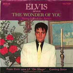 Elvis Presley - The Wonder Of You / Mama Liked The Roses