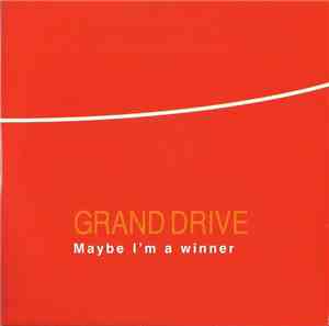 Grand Drive - Maybe I'm A Winner