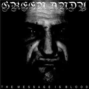 Green Andy - The Message Is Blood