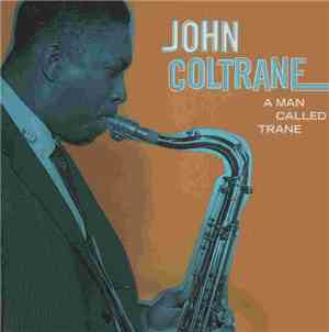 John Coltrane - A Man Called Trane