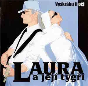 Laura A Její Tygři - Vyškrábu Ti Oči