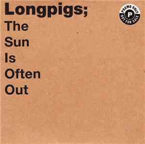 Longpigs - The Sun Is Often Out