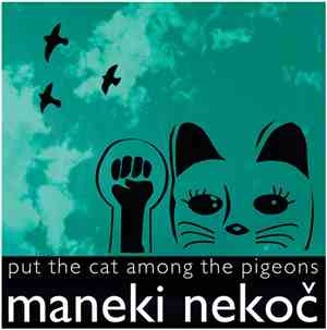 Maneki Nekoč - Put The Cat Among The Pigeons
