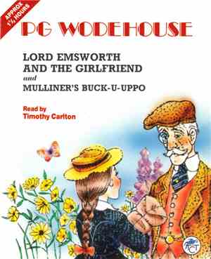 P.G. Wodehouse - Lord Emsworth And The Girlfriend And Mulliner's Buck-U-Uppo