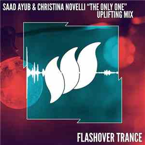 Saad Ayub & Christina Novelli - The Only One (Uplifting Mix)