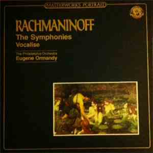 Sergei Rachmaninoff, Eugene Ormandy - The Three Symphonies And Vocalise