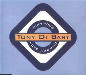 Tony Di Bart - Turn Your Love Around