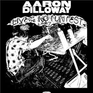 Aaron Dilloway / Carlos Giffoni - Live At The No Fun Fest 2007
