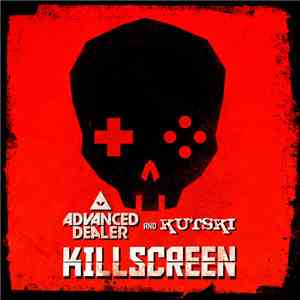 Advanced Dealer & Kutski - Killscreen