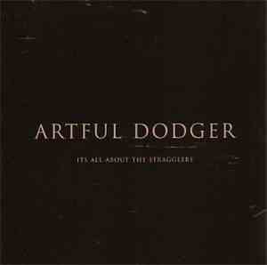 Artful Dodger - It's All About The Stragglers