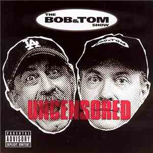 Bob & Tom - Uncensored