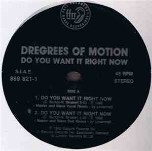 Degrees Of Motion - Do You Want It Right Now