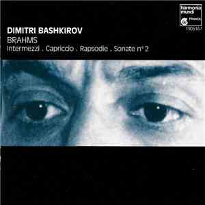 Dmitri Bashkirov, Brahms - Intermezzi, Capriccio, Rapsodie, Sonate N°2