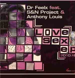 Dr FeelX Feat. S&N Project & Anthony Louis - Love Sex E.P. 2010:AD