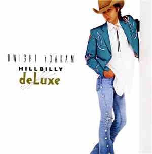 Dwight Yoakam - Hillbilly Deluxe