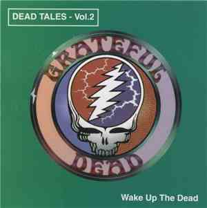Grateful Dead - Wake Up The Dead - Dead Tales Vol.2