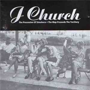 J Church - The Precession Of Simulacra • The Map Preceeds The Territory