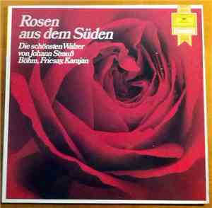 Johann Strauß, Böhm, Friscay, Karajan - Rosen Aus Dem Süden - Die Schönsten Walzer Von Johann Strauß