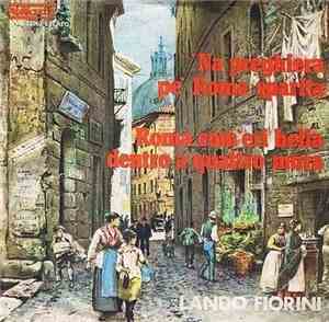 Lando Fiorini - Preghiera Pè Roma Sparita / Roma Com'Eri Bella Dentro Quattro Mura