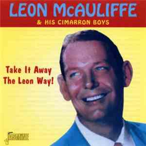 Leon McAuliffe & His Cimarron Boys - Take It Away The Leon Way!