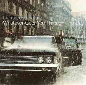 Lighthouse Family - Whatever Gets You Through The Day