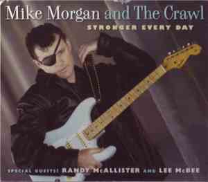 Mike Morgan And The Crawl - Stronger Every Day