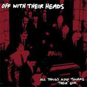 Off With Their Heads - All Things Move Toward Their End