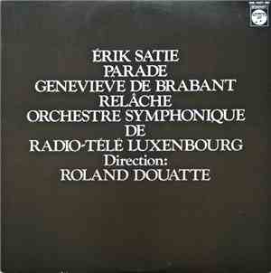 Satie : Roland Douatte - Parade • Relache • Genevieve De Brabant