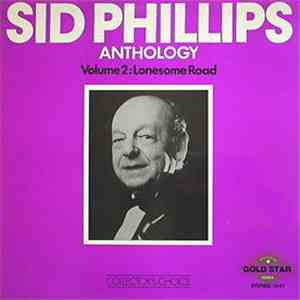 Sid Phillips And His Jazzband - Sid Phillips Anthology Volume 2: Lonesome Road