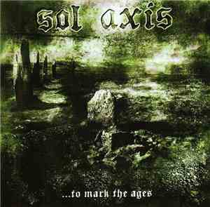 Sol Axis - ...To Mark The Ages
