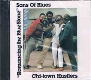 Sons Of Blues / Chi-town Hustlers - Romancing The Blue Stone