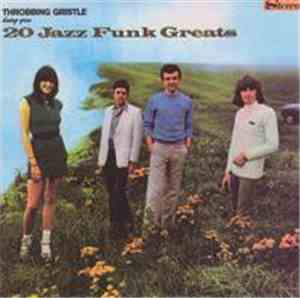 Throbbing Gristle - 20 Jazz Funk Greats