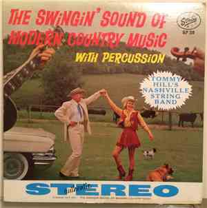 Tommy Hill's Nashville String Band - The Swingin' Sound Of Modern Country Music With Percussion