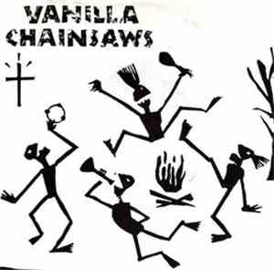 Vanilla Chainsaws - So Old / Change Things