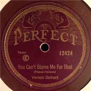 Vernon Dalhart  /  Vernon Dalhart - Carson Robison - You Can't Blame Me For That / That Good Old Country Town