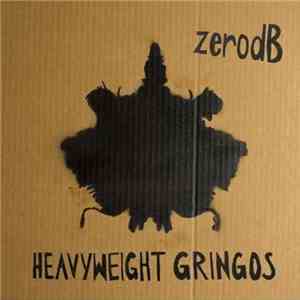 ZerodB - Heavyweight Gringos